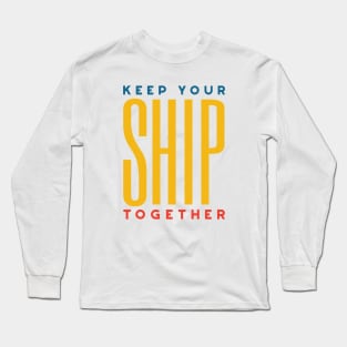 Funny Boating Pun Keep Your Ship Together Long Sleeve T-Shirt